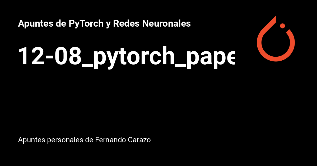 08. Replicación de papel PyTorch - Apuntes de PyTorch y Redes Neuronales